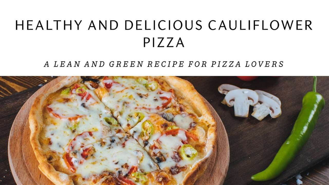 Lean and Green Cauliflower Pizza Recipe